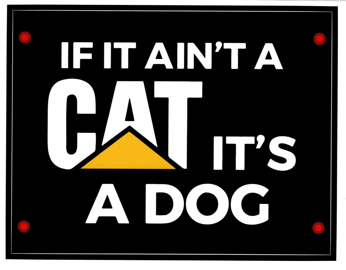 If It Ain't A Cat  It's A Dog Sticker